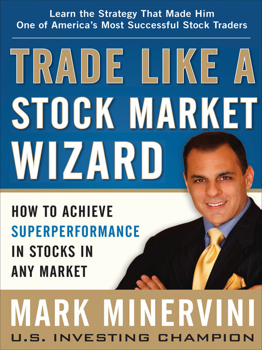 Title details for Trade Like a Stock Market Wizard by Mark Minervini - Available